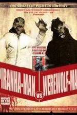 Watch Piranha-Man vs. Werewolf Man: Howl of the Piranha Freemovieswatch