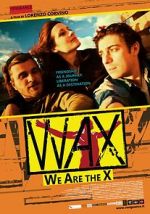 Watch WAX: We Are the X Freemovieswatch