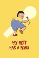 Watch My Butt Has a Fever Freemovieswatch