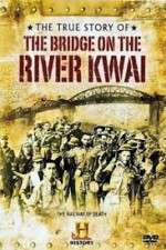 Watch The True Story of the Bridge on the River Kwai Freemovieswatch