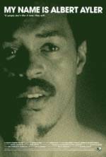 Watch My Name Is Albert Ayler Freemovieswatch