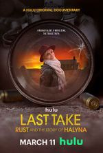 Watch Last Take: Rust and the Story of Halyna Freemovieswatch