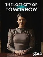 Watch The Lost City of Tomorrow Freemovieswatch
