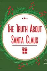 Watch The Truth About Santa Claus Freemovieswatch