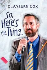 Watch Clayburn Cox: So Here\'s the Thing (TV Special 2025) Freemovieswatch