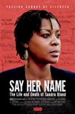 Watch Say Her Name: The Life and Death of Sandra Bland Freemovieswatch