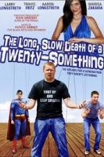 Watch The Long Slow Death of a Twenty-Something Freemovieswatch