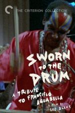 Watch Sworn to the Drum: A Tribute to Francisco Aguabella Freemovieswatch