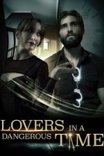 Watch Lovers in a Dangerous Time Freemovieswatch