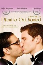 Watch I Want to Get Married Freemovieswatch
