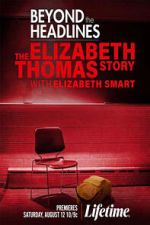 Watch Beyond the Headlines: The Elizabeth Thomas Story with Elizabeth Smart Freemovieswatch
