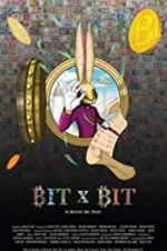 Watch BIT X BIT: In Bitcoin We Trust Freemovieswatch