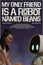Watch My Only Friend Is a Robot Named Beans Freemovieswatch