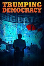 Watch Trumping Democracy Freemovieswatch