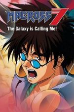 Watch Macross 7: The Galaxy Is Calling Me! Freemovieswatch