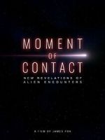 Watch Moment of Contact: New Revelations of Alien Encounters Freemovieswatch