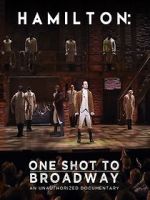 Watch Hamilton: One Shot to Broadway Freemovieswatch