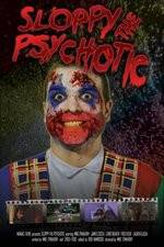 Watch Sloppy the Psychotic Freemovieswatch