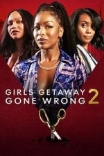 Watch Girls Getaway Gone Wrong 2 Freemovieswatch