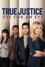 Watch True Justice: Eye For An Eye Freemovieswatch