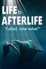 Watch Life to AfterLife: I Died, Now What Freemovieswatch