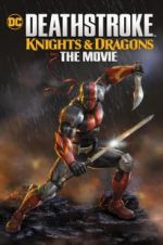 Watch Deathstroke Knights & Dragons: The Movie Freemovieswatch