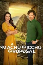Watch A Machu Picchu Proposal Freemovieswatch