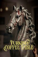 Watch The Turkish Coffee Table Freemovieswatch