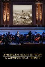 Watch American Heart in WWI: A Carnegie Hall Tribute (TV Special 2025) Freemovieswatch