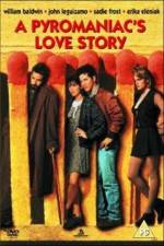 Watch A Pyromaniac's Love Story Freemovieswatch