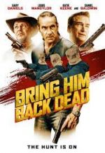 Watch Bring Him Back Dead Freemovieswatch