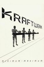 Watch Kraftwerk: Minimum-Maximum Freemovieswatch