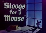 Watch Stooge for a Mouse (Short 1950) Freemovieswatch