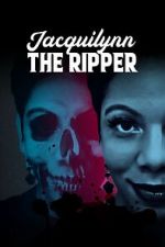 Watch Jacquilynn the Ripper Freemovieswatch