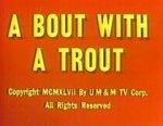Watch A Bout with a Trout (Short 1947) Freemovieswatch