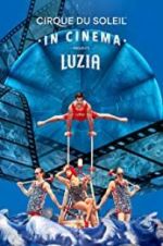 Watch Cirque du Soleil: Luzia Freemovieswatch