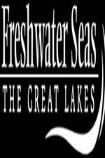 Watch Freshwater Seas: The Great Lakes Freemovieswatch
