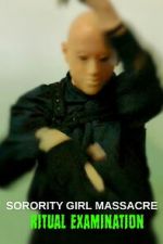Watch Sorority Girl Massacre: Ritual Examination Freemovieswatch