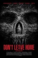Watch Don\'t Leave Home Freemovieswatch