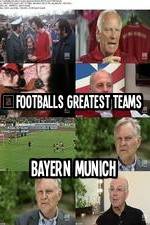 Watch Footballs Greatest Teams Bayern Munich Freemovieswatch