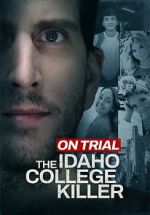 Watch On Trial: The Idaho College Killer Freemovieswatch