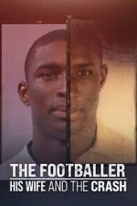 Watch The Footballer, His Wife, and the Crash Freemovieswatch