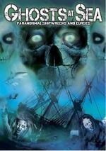 Watch Ghosts at Sea: Paranormal Shipwrecks and Curses Freemovieswatch