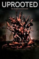 Watch Uprooted: The Journey of Jazz Dance Freemovieswatch