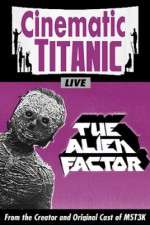 Watch Cinematic Titanic The Alien Factor Freemovieswatch