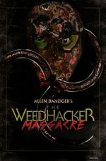 Watch The Weedhacker Massacre Freemovieswatch