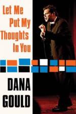 Watch Dana Gould: Let Me Put My Thoughts in You. Freemovieswatch