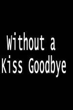 Watch Without a Kiss Goodbye Freemovieswatch