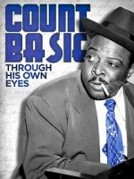 Watch Count Basie: Through His Own Eyes Freemovieswatch
