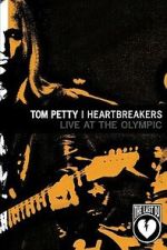 Watch Tom Petty & the Heartbreakers - Live at the Olympic (The Last DJ) Freemovieswatch